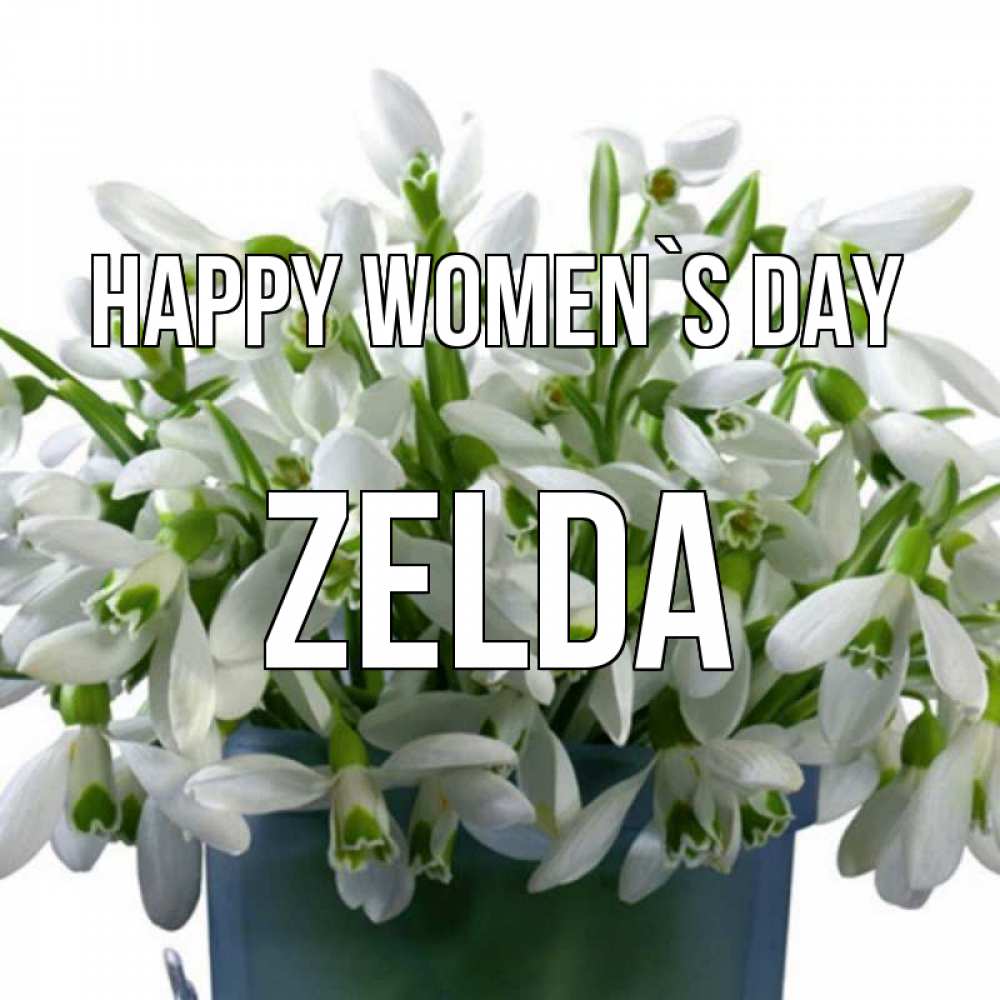 Greetings card с именем, Zelda happy women`s day цветы к международному женскому дню Greetings with text for free download 